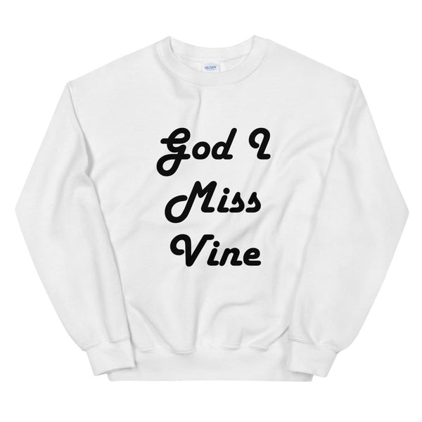 God I Miss Vine Sweatshirt shopyourmeme 