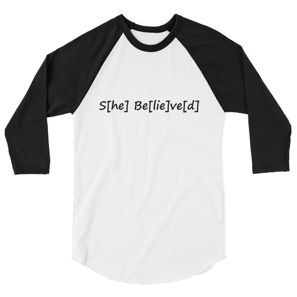 S[he] Be[lie]ve[d] 3/4 Sleeve Raglan Shirt shopyourmeme 
