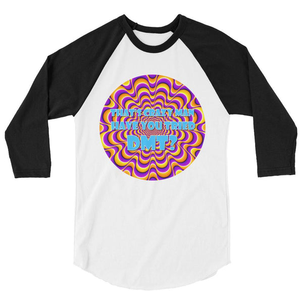 That's Crazy, Man. Have You Ever Done DMT? 3/4 Sleeve Raglan Shirt shopyourmeme 